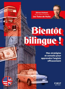 Bientôt bilingue ! Mes stratégies et conseils pour apprendre l'anglais efficacement - Huitorel Stéven