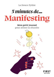 5 minutes de Manifesting. Mon petit journal pour attirer la réussite - LA DOUCE PYTHIE