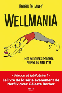 Wellmania - Delaney Brigid ; Corre-Montagu Frédérique