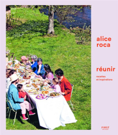 Réunir. Recettes et inspirations - Roca Alice