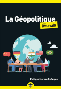 La Géopolitique pour les Nuls. 2e édition - Moreau Defarges Philippe ; Chalvin Marc