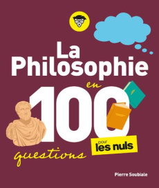 La Philosophie pour les Nuls en 100 questions - Soubiale Pierre