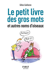 Le petit livre des gros mots et autres noms d'oiseaux - Guilleron Gilles