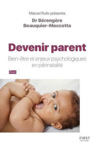Devenir parent. Bien-être et enjeux psychologiques en périnatalité - Beauquier-Maccotta Bérengère