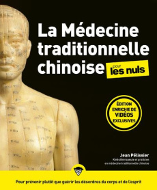 La médecine traditionnelle chinoise pour les nuls. 3e édition - Pélissier Jean ; Martinez Stéphane