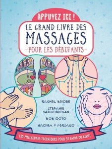 Appuyez ici ! Le grand livre des massages pour les débutants - Beider Rachel ; Sabounchian Stefanie ; Doto Bob ;