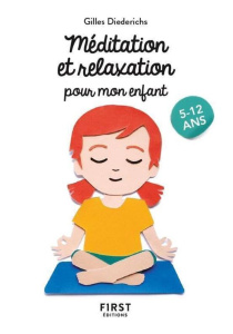 Méditation et relaxation pour mon enfant. 5-12 ans, 2e édition - Diederichs Gilles
