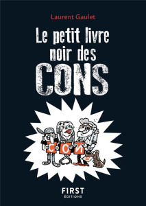 Le petit livre noir des cons. 2e édition - Gaulet Laurent