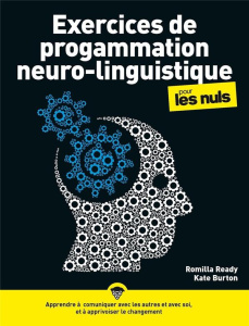 Exercices de programmation neuro-linguistique pour les Nuls - Ready Romilla ; Burton Kate