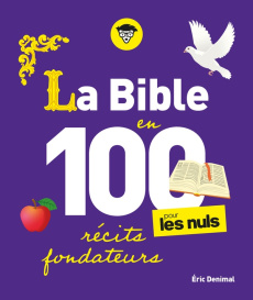 La Bible en 100 récits fondateurs pour les nuls - Denimal Eric