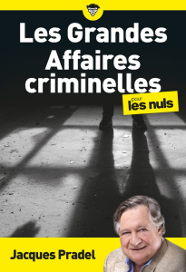 Les grandes affaires criminelles pour les Nuls - Pradel Jacques