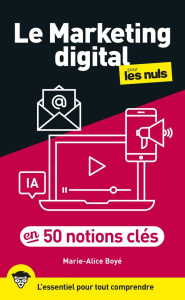 Le marketing digital pour les Nuls en 50 notions clés - Boyé Marie-Alice