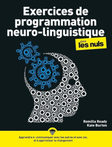 Exercices de programmation neuro-linguistique (PNL) pour les Nuls - Ready Romilla ; Burton Kate ; Garsuault Nathalie