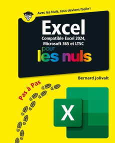 Excel 2024 Pas à Pas pour les Nuls. Compatible Excel 2024, Microsoft 365 et LTSC, Edition 2024 - Jolivalt Bernard