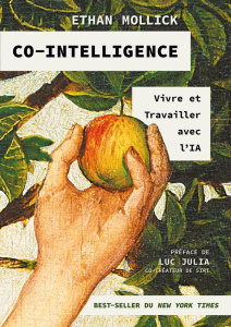 Co-intelligence. Vivre et travailler avec l'IA - Mollick Ethan ; Julia Luc ; Rozenbaum Marc
