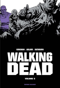 Walking Dead Prestige Tome 5 - Kirkman Robert ; Adlard Charlie ; Rathburn Cliff ;