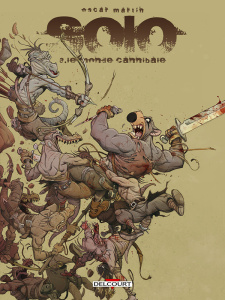 Solo Tome 3 : Le monde cannibale - Martin Oscar ; O'Griafa Miceal ; Lejeune Yannick ;