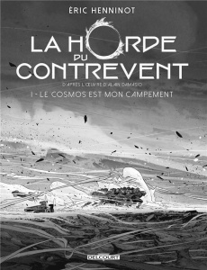 La Horde du contrevent Tome 1 : Le cosmos est mon campement. Edition de luxe - Henninot Eric ; Damasio Alain