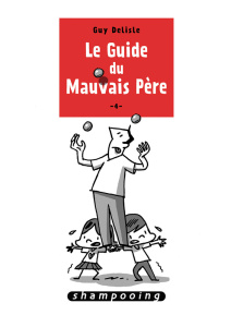 Le guide du mauvais père Tome 4 - Delisle Guy