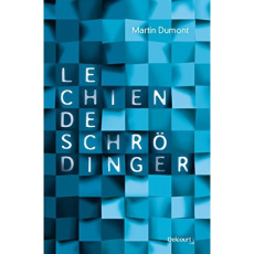 Le chien de Schrödinger - Dumont Martin