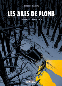 Les ailes de plomb Intégrale tomes 1 à 3 - Gibelin Christophe ; Barral Nicolas