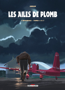Les ailes de plomb Intégrale tomes 4 à 7 - Gibelin Christophe
