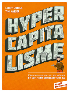 Hypercapitalisme. L'économie moderne, ses valeurs et comment changer tout ça - Gonick Larry ; Kasser Tim ; Remaud Hélène