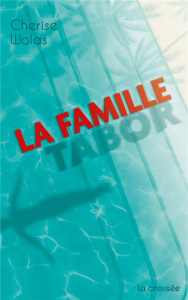 La famille Tabor - Wolas Cherise ; Dauniol-Remaud Hélène