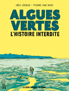 Algues vertes. L'histoire interdite - Léraud Inès ; Van Hove Pierre