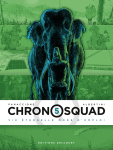 Chronosquad Tome 5 : Vie éternelle mode d'emploi - Albertini Giorgio ; Panaccione Grégory ; Pratt Sil