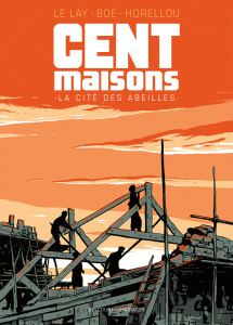 100 maisons. La cité des Abeilles - Le Lay Delphine ; Boé Marion ; Horellou Alexis
