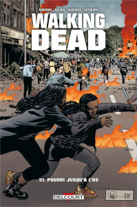 Walking Dead Tome 31 : Pourri jusqu'à l'os - Kirkman Robert ; Adlard Charlie ; Gaudiano Stefano