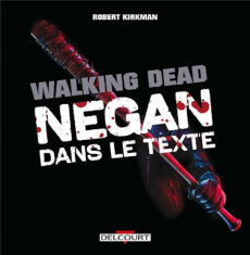 Walking Dead : Negan dans le texte - Kirkman Robert ; Tourriol Edmond