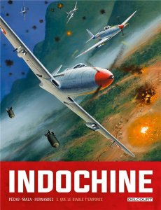 Indochine Tome 2 : Que le diable t'emporte - Pécau ; Maza ; Fernandez