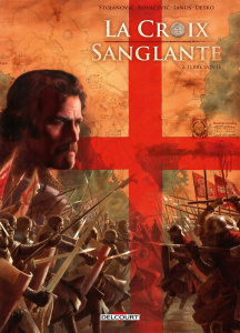 La Croix sanglante Tome 2 : Terre sainte - Stojanovic ; Kovacevic ; Ianos ; Desko