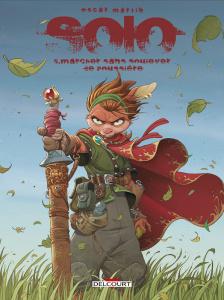 Solo Tome 5 : Marcher sans soulever de poussière - Martin Oscar ; O'Griafa Miceal