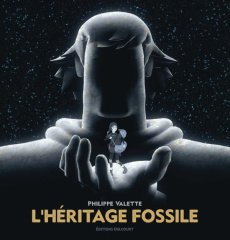 L'héritage fossile - Valette Philippe