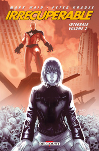 Irrécupérable Intégrale, Volume 2 - Waid Mark ; Krause Peter ; Barreto Diego ; Rios Em