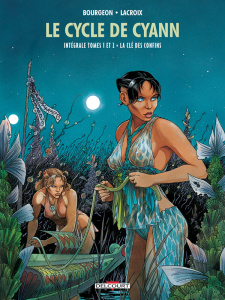 Le cycle de Cyann Intégrale : Tomes 1 et 2. Suivi de La clé des confins - Bourgeon François ; Lacroix Claude
