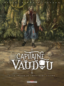 Capitaine Vaudou Tome 2 : Le trésor de Christophe Colomb - Pécau Jean-Pierre ; Perovic Darko ; Sayago Nuria