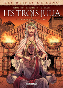 Les reines de sang : Les trois Julia Tome 3 : La princesse du silence - Blengino Luca ; Sarchione Antonio ; Georges Gaétan