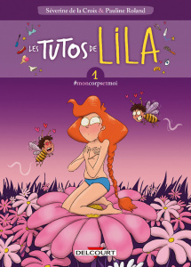 Les tutos de Lila Tome 1 : #moncorpsetmoi - Croix Séverine de la ; Roland Pauline