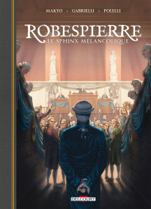Robespierre. Le sphinx mélancolique - Makyo ; Gabrielli ; Polelli