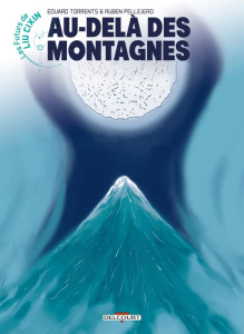Les futurs de Liu Cixin Tome 11 : Au-delà des montagnes - Torrents Eduard ; Pellejero Ruben ; Liu Cixin