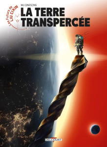 Les futurs de Liu Cixin Tome 9 : La terre transpercée - Qingsong Wu ; Liu Cixin ; Giovanetti Nicolas
