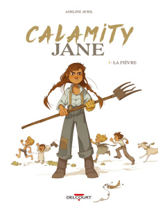 Calamity Jane Tome 1 : La Fièvre - Avril Adeline