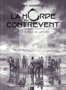 La Horde du contrevent Tome 3 : La Flaque de Lapsane. Edition de luxe - Henninot Eric ; Damasio Alain