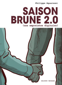 Saison Brune 2.0. (Nos empreintes digitales) - Squarzoni Philippe