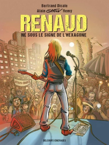 Renaud. Né sous le signe de l'Hexagone - Dicale Bertrand ; Remy Alain Gaston
