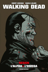 Walking Dead : Negan. L'alpha et l'oméga - Kirkman Robert ; Adlard Charlie